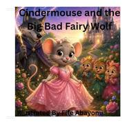 Cindermouse and The Big Bad Fairy Wolf