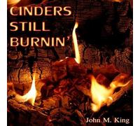 Cinders Still Burnin' by John M. King (2010-10-26)