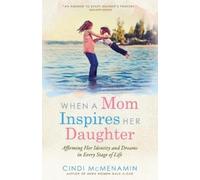 Cindi McMenamin When a Mom Inspires Her Daughter (Tascabile)
