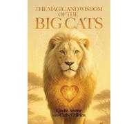 Cindie Ambar Cathy O'Brien THE MAGIC AND WISDOM OF THE BIG CATS (Tascabile)