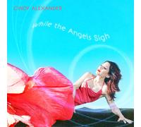 Cindy Alexander While The Angels Sigh (CD)