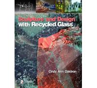 Cindy Ann Coldiron Sculpture and Design with Recycled Glass (Copertina rigida)