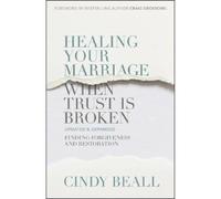 Cindy Beall Healing Your Marriage When Trust Is Broken (Tascabile)