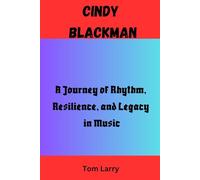 CINDY BLACKMAN: A Journey of Rhythm, Resilience, and Legacy in Music