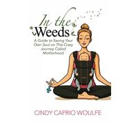 Cindy Caprio Woulfe In the Weeds (Copertina rigida)