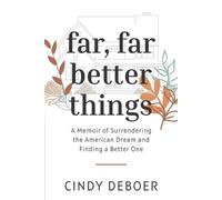 Cindy DeBoer Far, Far Better Things (Tascabile)