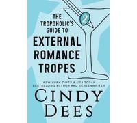 Cindy Dees The Tropoholic's Guide to External Romance Tropes (Tascabile)