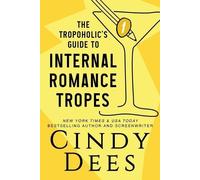 Cindy Dees The Tropoholic's Guide to Internal Romance Tropes (Tascabile)