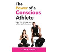 Cindy Deugo The Power of a Conscious Athlete (Tascabile)