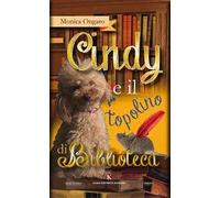 Cindy e il topolino di biblioteca. Ediz. illustrata