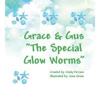 Cindy Ferrara Grace & Gus - "The Special Glow Worms" (Copertina rigida)