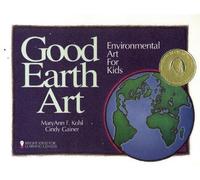 Cindy Gainer MaryAnn F Kohl Good Earth Art (Tascabile) Bright Ideas for Learning