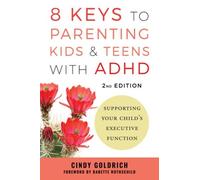 Cindy Goldrich 8 Keys to Parenting Kids & Teens with ADHD (Tascabile)