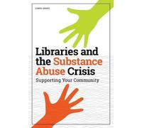Cindy Grove Libraries and the Substance Abuse Crisis (Tascabile)