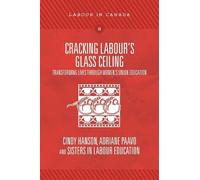 Cindy Hanson Adriane Paavo Cracking Labour's Glass Ceiling (Tascabile)