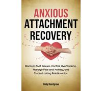 Cindy Heartgrov Anxious Attachment Recovery: Discover Root Causes, C (Tascabile)
