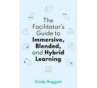Cindy Huggett The Facilitator's Guide to Immersive, Blended, and Hyb (Tascabile)