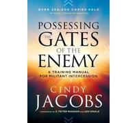 Cindy Jacobs C. Possessing the Gates of the Enemy - A Training Manua (Tascabile)