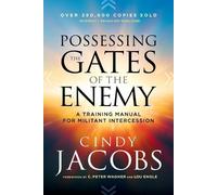 Cindy Jacobs C. Possessing the Gates of the Enemy - A Training Manua (Tascabile)