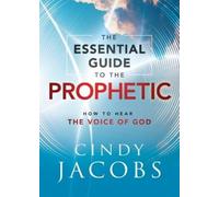 Cindy Jacobs The Essential Guide to the Prophetic - How to Hear the (Tascabile)