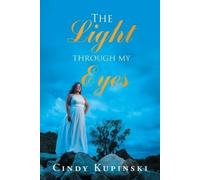 Cindy Kupinski The Light Through My Eyes (Tascabile)