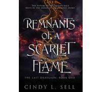 Cindy L Sell Remnants of a Scarlet Flame (Copertina rigida) Last Draegion Saga