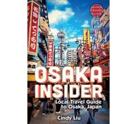 Cindy Liu Osaka Insider (Tascabile) Japan Travel Guide