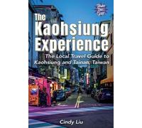 Cindy Liu The Kaohsiung Experience (Tascabile) Taiwan Guide