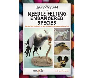 Cindy-Lou Thompso A Masterclass in Needle Felting Endangered Specie (Tascabile)