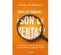 Cindy McGovern Todos los trabajos... ¡son de ventas / Every Job is (Tascabile)