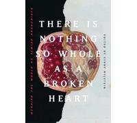 Cindy Milstein There Is Nothing So Whole As A Broken Heart (Tascabile)