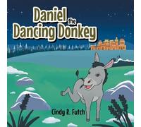 Cindy R Futch Daniel the Dancing Donkey (Tascabile)