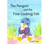 Cindy R Lee The Penguin and the Fine-Looking Fish (Tascabile)
