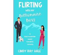 Cindy Ray Hale Flirting With My Billionaire Boss (Tascabile)