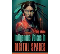 Cindy Tekobbe Indigenous Voices in Digital Spaces (Tascabile)