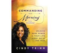 Cindy Trimm Commanding Your Morning Daily Devotional (Copertina rigida)