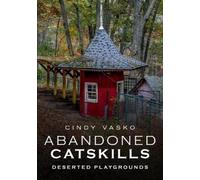 Cindy Vasko Abandoned Catskills (Tascabile)
