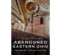 Cindy Vasko Abandoned Eastern Ohio (Tascabile)