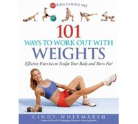 Cindy Whitmarsh 101 Ways to Work Out with Weights (Tascabile)