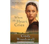 Cindy Woodsmall When the Heart Cries (Tascabile) Sisters of the Quilt Series
