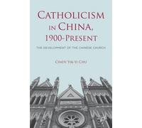 Cindy Yik-Yi Ch Catholicism in China, 1900-Present: The Devel (Copertina rigida)
