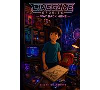 CINEGAME STORIES - Way Back Home: A Fantastic Fiction that makes you back in time