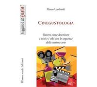Cinegustologia. Ovvero come descrivere i vini e i cibi con le sequenze della settima arte