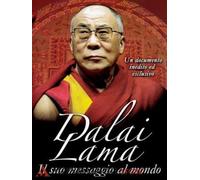 Dalai Lama - Il Suo Messaggio Al Mondo
