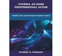 Cinema 4D 2026 Professional Guide: Workflow, Tools, and Techniques for Modern Creators