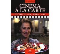 Cinema à la carte. Percorsi tra film, storia e cibo