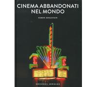 Cinema abbandonati nel mondo. Ediz. illustrata - Edelstein Simon