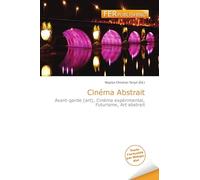 Cinéma Abstrait: Avant-garde (art), Cinéma expérimental, Futurisme, Art abstrait