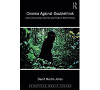 Cinema Against Doublethink: Ethical Encounters with the Lost Pasts of World History