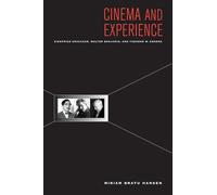 Cinema and Experience: Siegfried Kracauer, Walter Benjamin, and Theodor W. Adorno: Volume 44